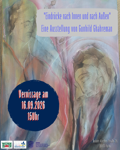 "Eindrücke nach Innen und nach Außen" - Eine Ausstellung von Gunhild Ghahreman